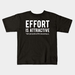 Effort is Attractive 2 Kids T-Shirt